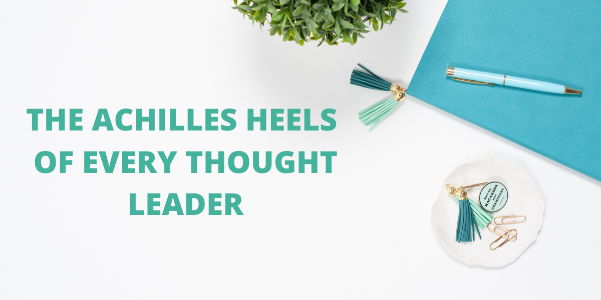 The Achilles Heels of Every Thought Leader