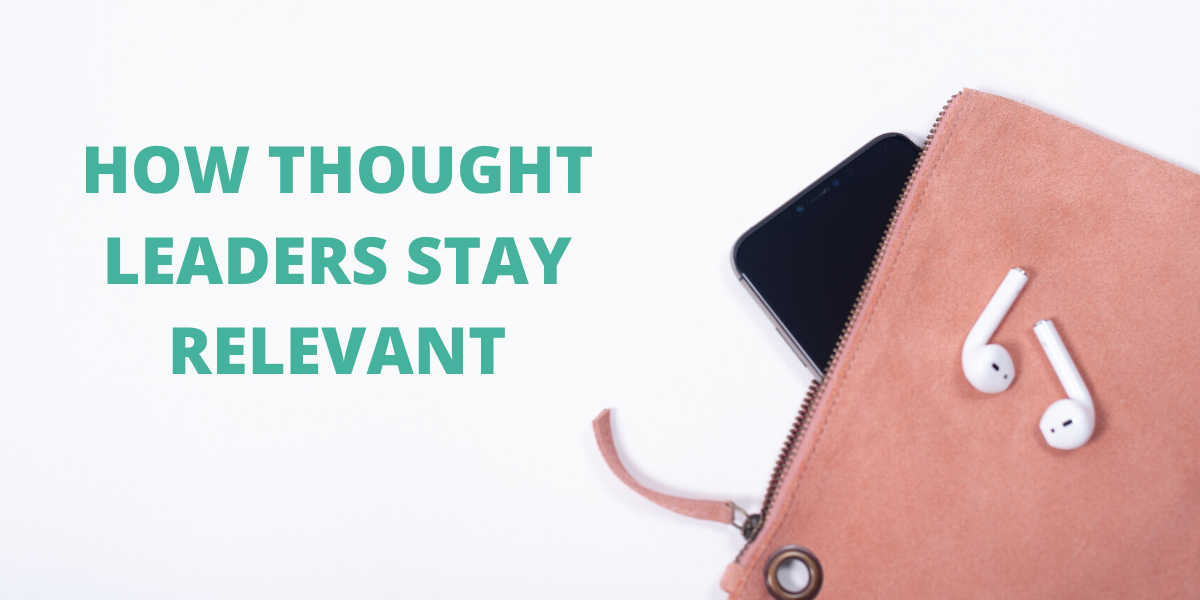 How Thought Leaders Stay Relevant