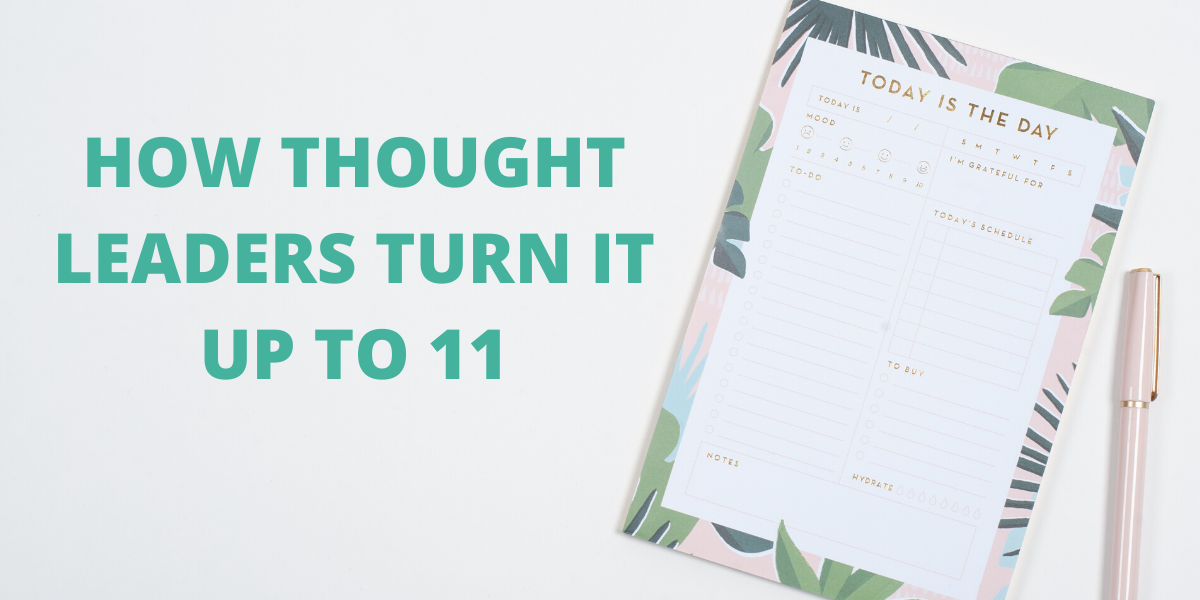 How Thought Leaders Turn it Up to 11