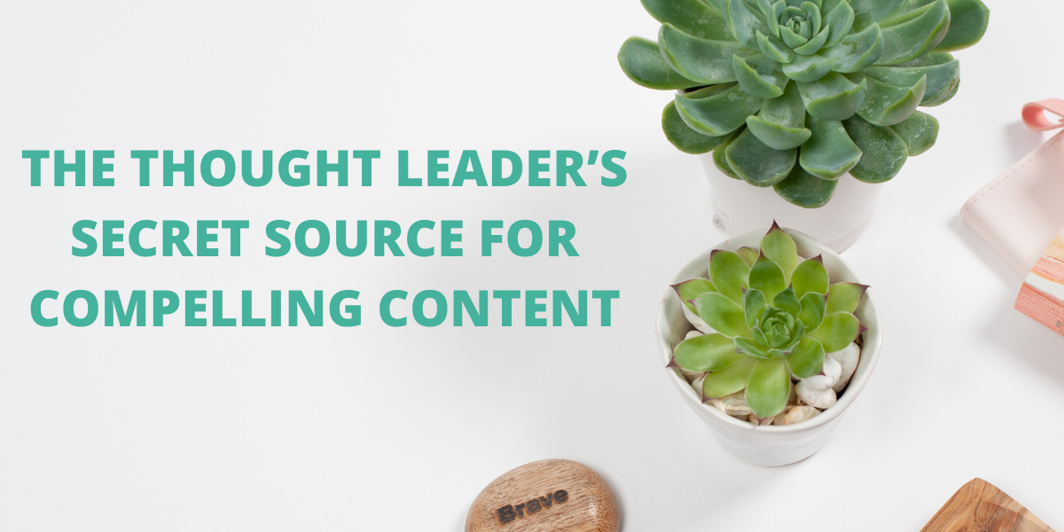 The Thought Leader's Secret Source for Compelling Content