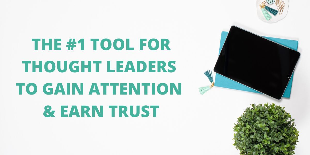 The #1 Tool for Thought Leaders to Gain Attention & Earn Trust