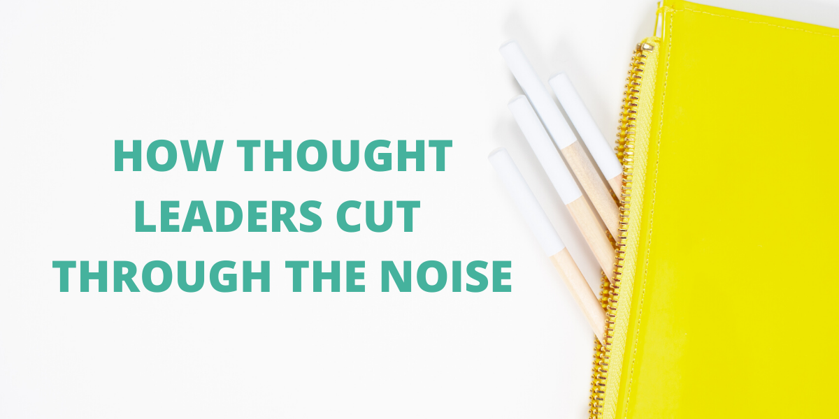 How Thought Leaders Cut Through the Noise