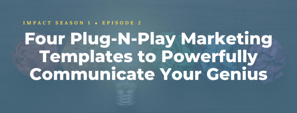 Four Plug-N-Play Marketing Templates to Powerfully Communicate Your Genius