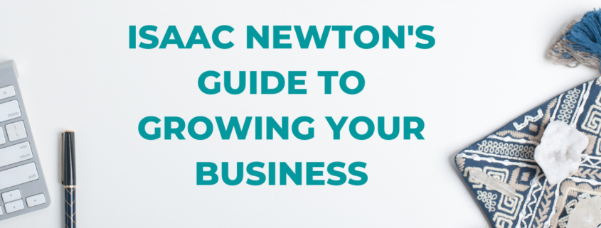 Isaac Newton's Guide to Growing Your Business