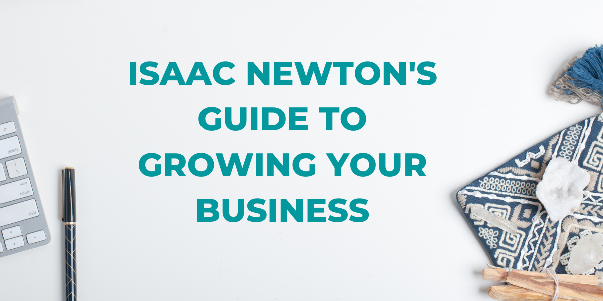 Isaac Newton's Guide to Growing Your Business
