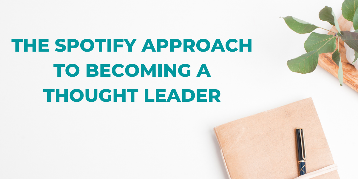The Spotify approach to becoming a thought leader
