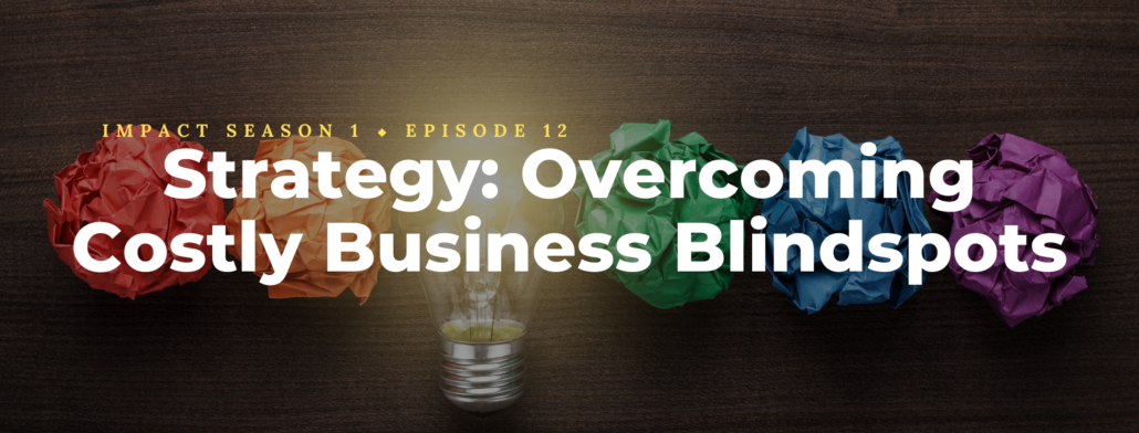 Strategy: Overcoming Costly Business Blindspots