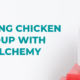 Making chicken soup with alchemy