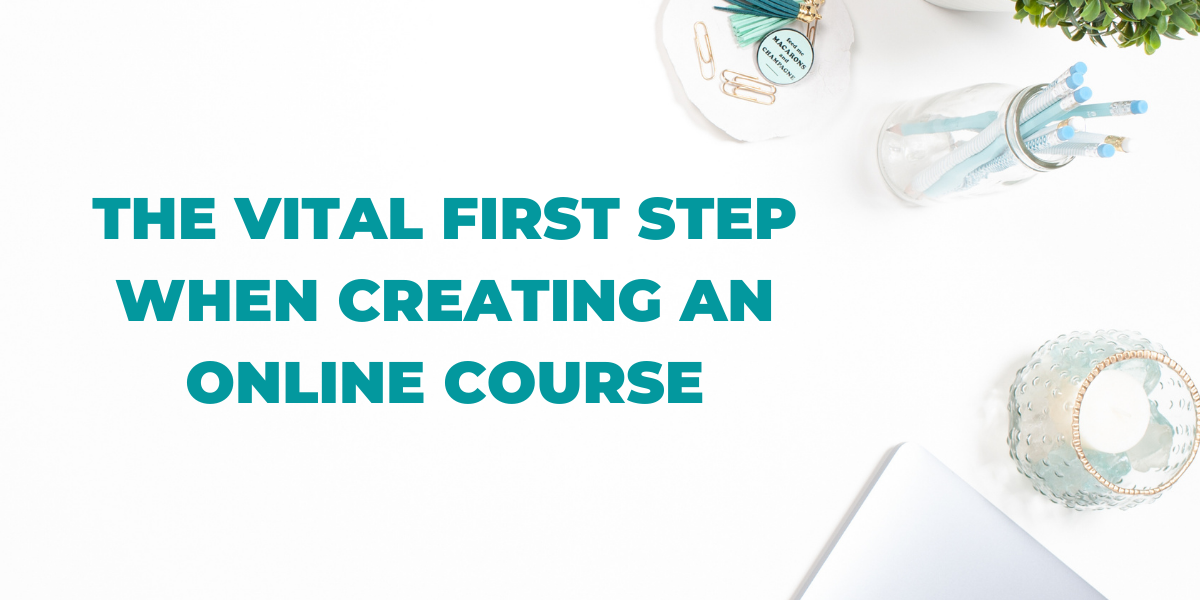 The vital first step when creating an online course