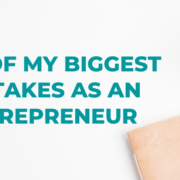 One of my biggest mistakes as an entrepreneur
