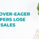 Why over-eager helpers lose sales